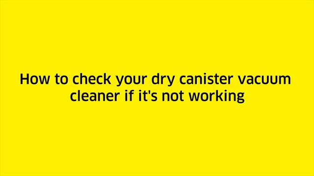 How to check your dry canister vacuum cleaner if it is not working