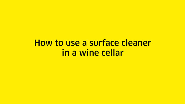 How to use a surface cleaner in a wine cellar