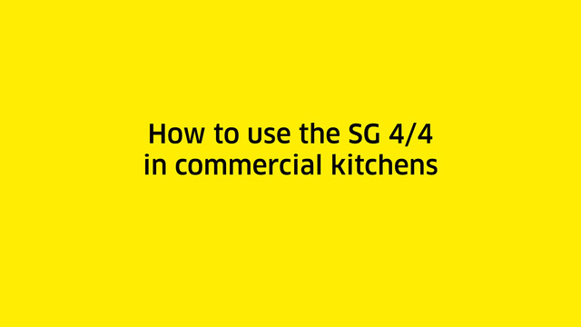 How to use SG 4/4 in commercial kitchens
