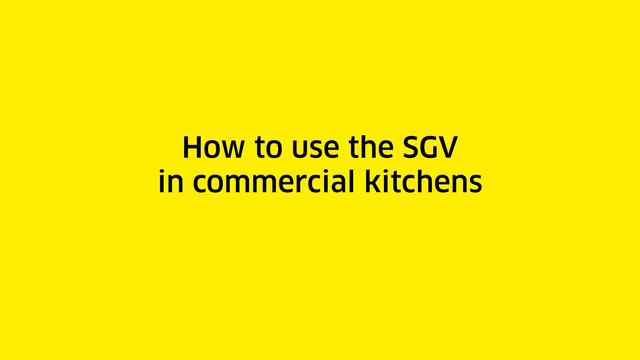 How to use SGV in commercial kitchens